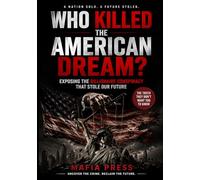Who Killed the American Dream?: Exposing the Billionaire Conspiracy That Stole Our Future