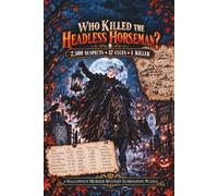 Who Killed the Headless Horseman?: A Halloween Murder Mystery Elimination Puzzle for Adults: 7,500 Suspects, 17 Clues, 1 Killer