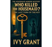 Who Killed the Housemaid?: The Last Turn of the Key