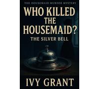Who Killed the Housemaid?: The Silver Bell