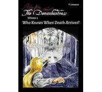 Who Knows When Death Arrives?: The Demonhuntress Volume 2