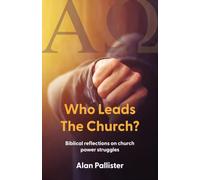 Who Leads The Church?: Biblical reflections on church power struggles