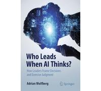 Who Leads When AI Thinks?: How Leaders Frame Decisions and Exercise Judgment