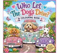 Who Let the Dogs Drive? Colouring Book