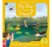 Who Likes to Fly, Dive and Crawl?: A sensory learning experience for children, with sounds, sliders and search-and-find activities!