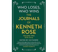 Who Loses, Who Wins: The Journals of Kenneth Rose; 1979-2014 (2)