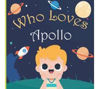 Who Loves Apollo: For Baby Shower and Birthday Personalized Children Book With Name Apollo