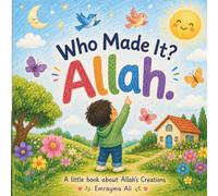 Who Made It? Allah.: A Little Book About Allah's Creations