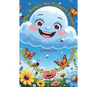 Who Makes the Flowers Bloom?: A Cleo the Curious Cloud Adventure