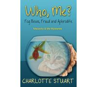 Who, Me? Fog Bows, Fraud and Aphrodite: A Quirky Cozy Mystery Whodunit