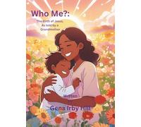 Who Me?: The Story of Jesus Birth, As told by a Grandmother