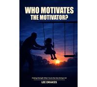 WHO MOTIVATES THE MOTIVATOR?: When the One Who Inspires Others Needs Strength Too