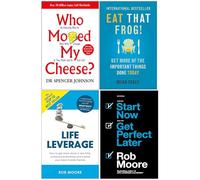Who Moved My Cheese, Eat That Frog, Life Leverage, Start Now Get Perfect Later 4 Books Collection Set