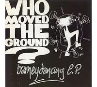 WHO MOVED THE GROUND ? - Barneydancing Ep