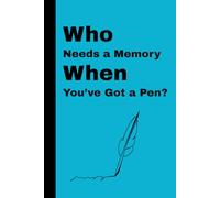 Who Needs a Memory When You've Got a Pen?: Funny Gag Gift Notebook Journal for Seniors, Friends, Family, & Coworkers of All Genders - Perfect for Men, Women, or Anyone Who Loves a Laugh