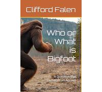 Who or What is Bigfoot: A Question that Demands an Answer