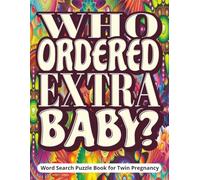 Who Ordered Extra Baby? Word Search Puzzle Book for Twin Pregnancy: Funny and unique gift for moms-to-be with two on the way | uplifting large print ... a page to write a thoughtful gift message