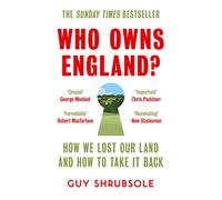 Who Owns England?: How We Lost Our Land and How to Take It Back
