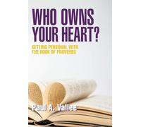 Who Owns Your Heart?: Getting Personal with the Book of Proverbs