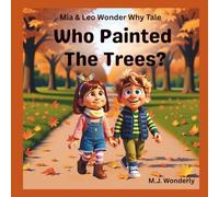 Who Painted the Trees?: An Educational Adventure Series for Children Ages 4-8 About Science and Wonder