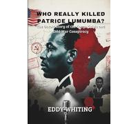 Who Really Killed Patrice Lumumba?: The Untold Story of the Congo Crisis and Cold War Conspiracy
