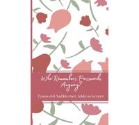 Who Remembers Passwords Anyway?: Pocket Password keeper book With Alphabetical tabs Pages 5'' x 8'' | Floral Design Internet Password Organizer Logbook For Senior