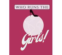 Who runs the World? Girls!: Notebook for ambitious, creative and unstoppable women.