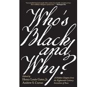 Who’s Black and Why?: A Hidden Chapter from the Eighteenth-Century Invention of Race