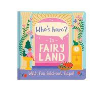 Who’s Here In Fairy Land | Fold-Out Flaps Board Book | Interactive Lift-the-Flap Fantasy Book for Babies & Toddlers