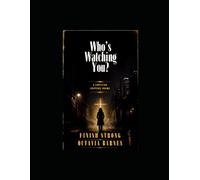 WHO’S WATCHING YOU? A Christian Suspense Drama