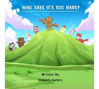 WHO SAYS IT’S TOO HARD?