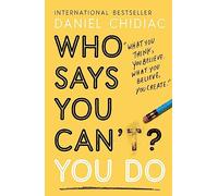 Who Says You Can't? You Do: The life-changing self help book that's empowering people around the world to live an extraordinary life