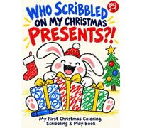 Who Scribbled on My Christmas Presents: My First Christmas Coloring & Activity Book for Toddlers Ages 2-4: 40 Fun Coloring and Scribbling Activities with Big, Bold, Easy Pictures for Preschoolers