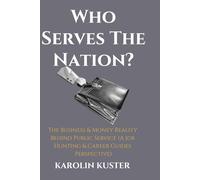 Who Serves the Nation?: The Business & Money Reality Behind Public Service (A Job Hunting & Career Guides Perspective)