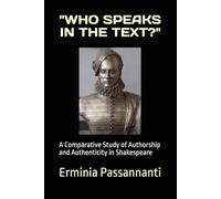 Who Speaks in the Text?: A Comparative Study of Authorship and Authenticity in Shakespeare