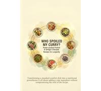 WHO SPOILED MY CURRY?: Power-Packed Protein & Omega-3 Recipes for Longevity