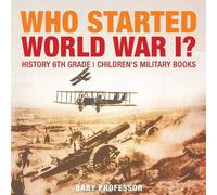 Who Started World War 1? History 6th Grade Children's Military Books (Tascabile)