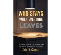 Who Stays When Everyone Leaves: Choosing the Spouse Who Walks With You Through Everything