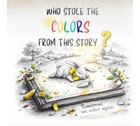 Who Stole the Colors from This Story?: A Gentle Tale About Finding Color Again