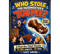 Who Stole The Headmaster's Toupee?: Find the Thief Puzzle Book for kids 9-12, hilarious name elimination puzzle, eliminate thousands of suspects,