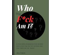Who The F*ck Am I?: A Coaching Workbook