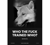 Who the Fuck Trained Who?: Manual