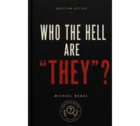 WHO THE HELL ARE "THEY"?