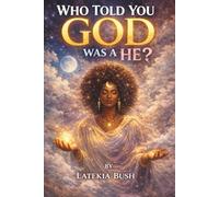 Who Told You God Was A He?