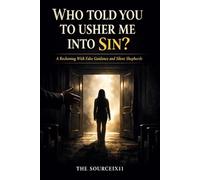 Who Told You to Usher Me Into Sin?: A Reckoning With False Guidance, and Silent Shepherds