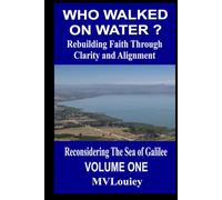 WHO WALKED ON WATER?: Rebuilding Faith Through Clarity and Alignment (2nd Edition)