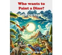 Who wants to paint a Dino?: Coloring book