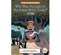 Who Was Accused In The Salem Witch Trials? Tituba: A Who HQ Graphic Novel