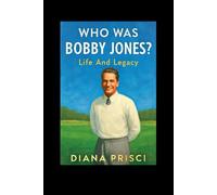WHO WAS BOBBY JONES?: Life And Legacy