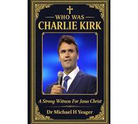 WHO WAS CHARLIE KIRK: A Strong Witness For Jesus Christ